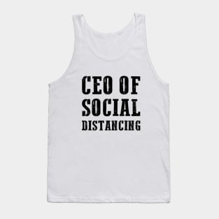 CEO Of Social Distancing Funny Antisocial Introvert Gift Tank Top